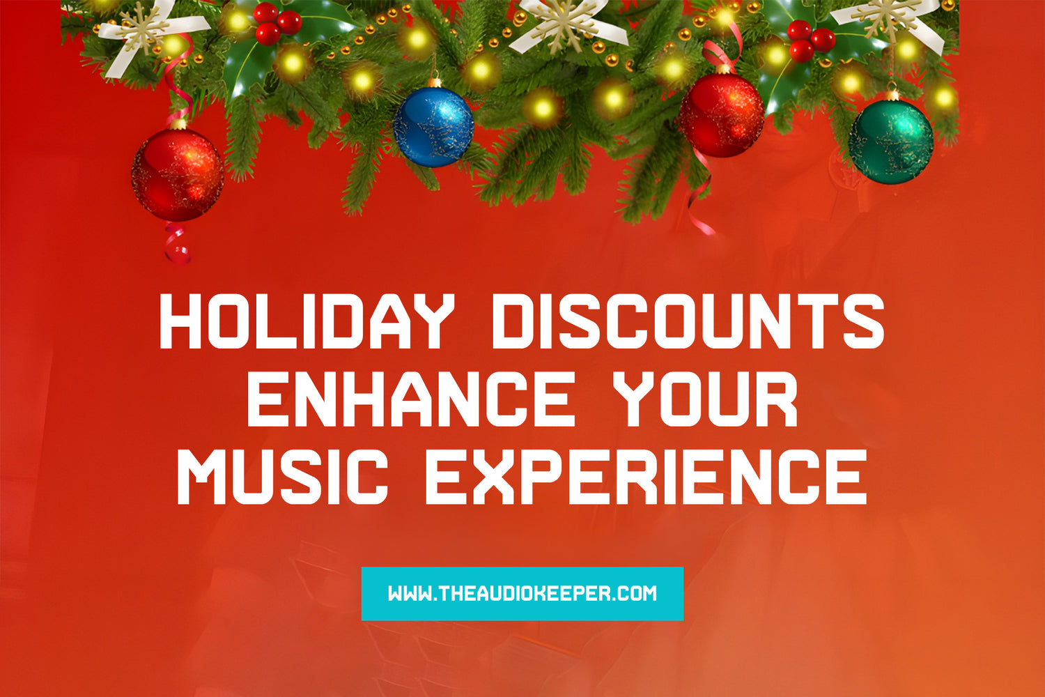 Audio Keeper Christmas Special: How to Take Advantage of the Discount to Enhance Your Music Experience