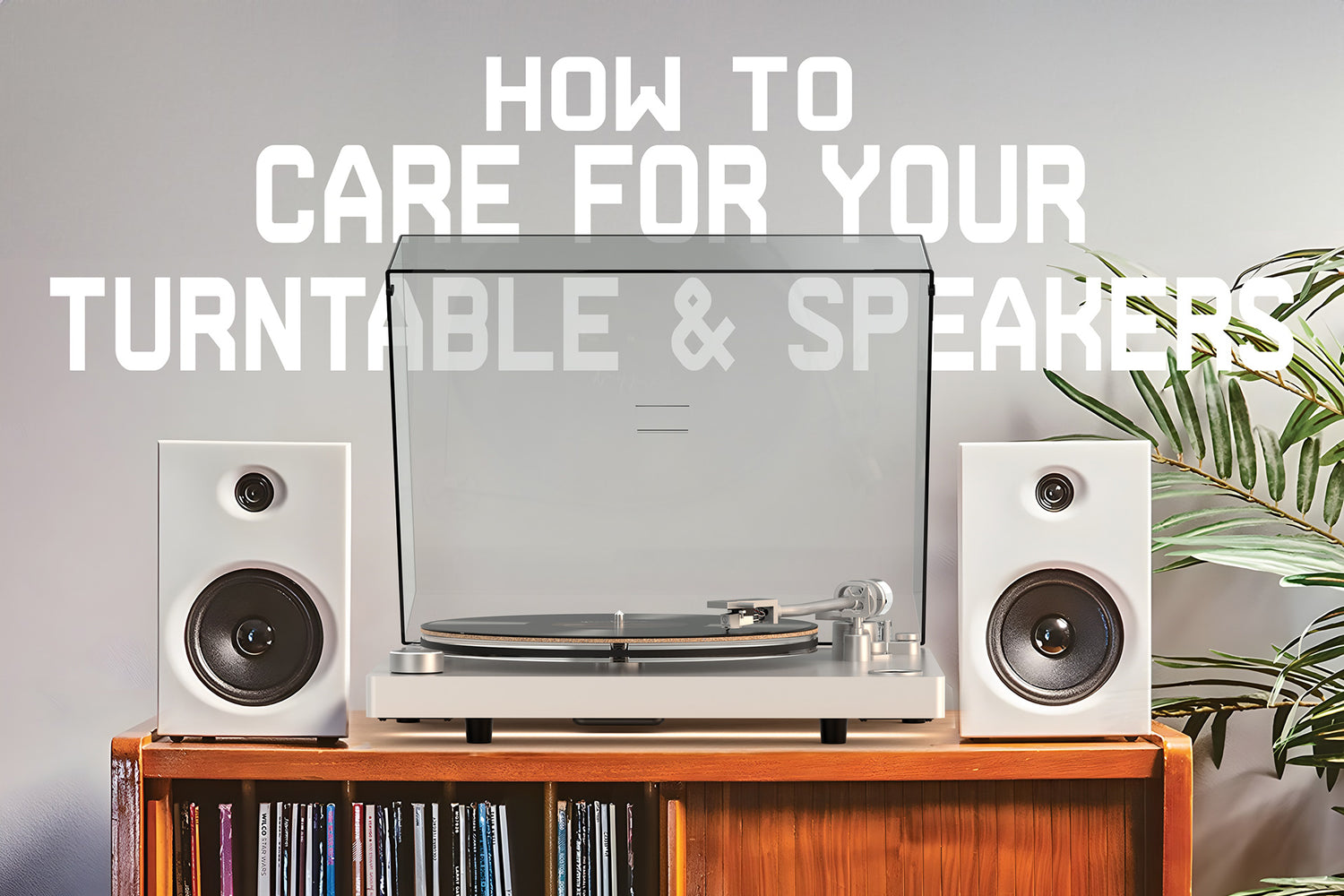 Equipment Maintenance: How to Care for Your Turntables and Speakers