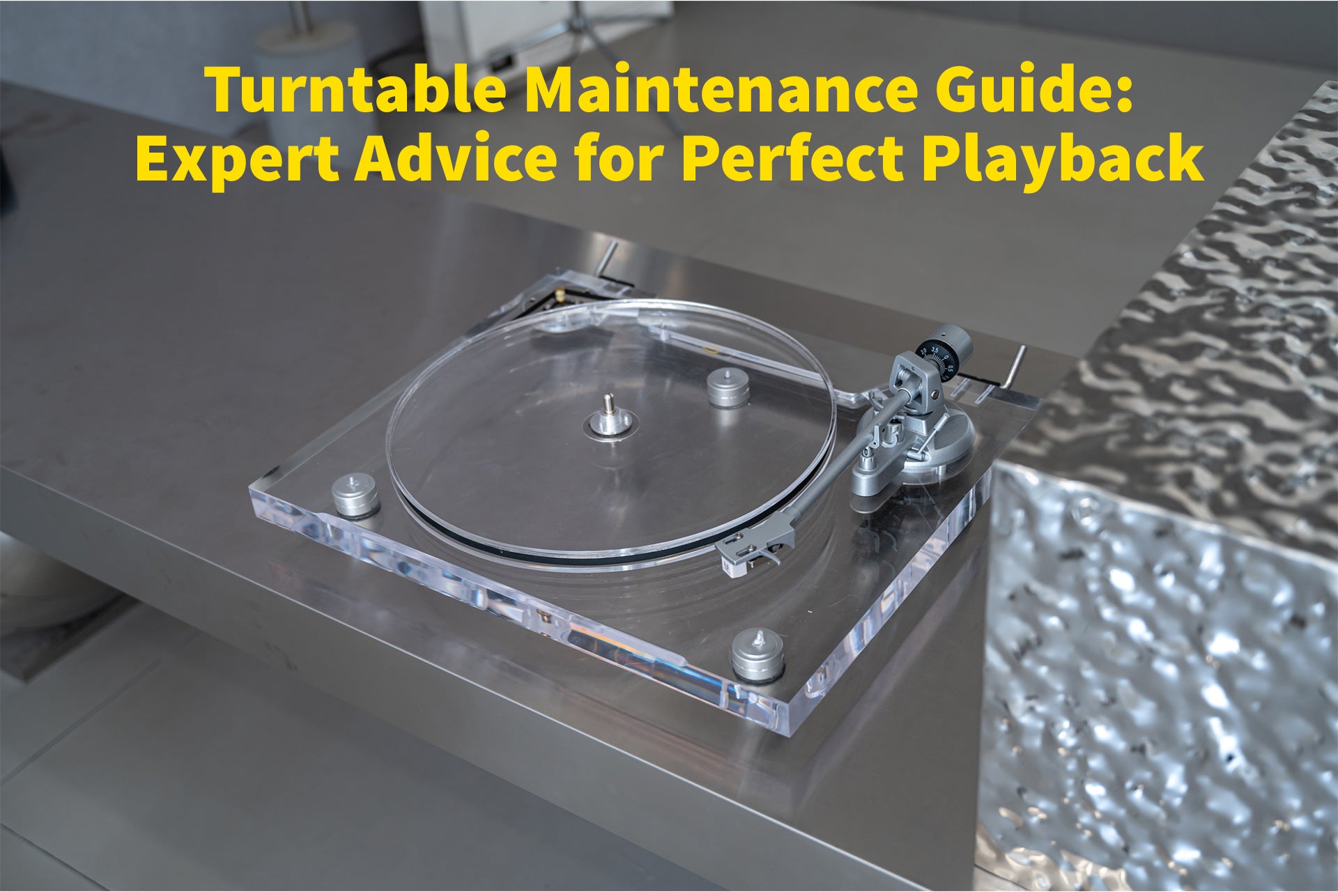 Maintenance and Care Tips for Clear Acrylic Turntables: Ensure Your Vinyl Sounds Like New